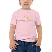 Purposed to be Here Toddler Tee