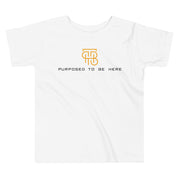 Purposed to be Here Toddler Tee