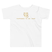 Purposed to be Here Toddler Tee