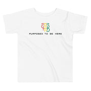 Purposed To Be Here Toddler Tee