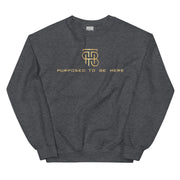 Purposed To Be Here Unisex Sweatshirt