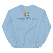 Purposed To Be Here Unisex Sweatshirt