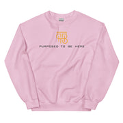 Purposed To Be Here Unisex Sweatshirt