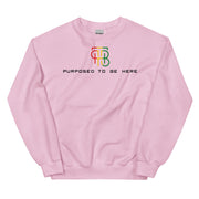 Purposed To Be Here Unisex Sweatshirt