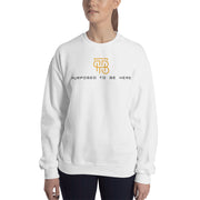Purposed To Be Here Unisex Sweatshirt