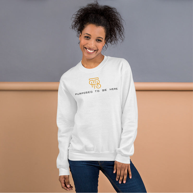 Purposed To Be Here Unisex Sweatshirt