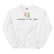 Purposed To Be Here Unisex Sweatshirt