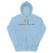Purposed To Be Here Unisex Hoodie