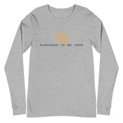 Purposed To Be Here Unisex Long Sleeve Tee