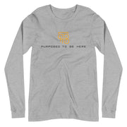 Purposed To Be Here Unisex Long Sleeve Tee