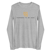 Purposed To Be Here Unisex Long Sleeve Tee