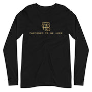 Purposed To Be Here Unisex Long Sleeve Tee