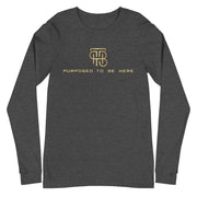 Purposed To Be Here Unisex Long Sleeve Tee