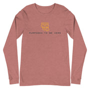 Purposed To Be Here Unisex Long Sleeve Tee