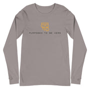 Purposed To Be Here Unisex Long Sleeve Tee