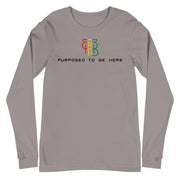 Purposed To Be Here Unisex Long Sleeve Tee