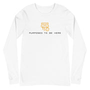 Purposed To Be Here Unisex Long Sleeve Tee