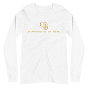 Purposed To Be Here Unisex Long Sleeve Tee