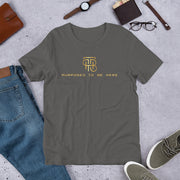 Purpose To Be Here Unisex T-Shirt