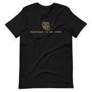 Purpose To Be Here Unisex T-Shirt