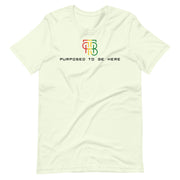 Purposed To Be Here Unisex t-shirt