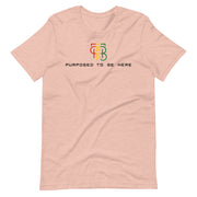 Purposed To Be Here Unisex t-shirt