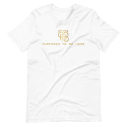 Purpose To Be Here Unisex T-Shirt