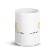 Purposed To Be Here White Glossy Mug